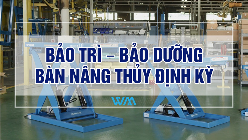 Bảo trì bảo dưỡng bàn nâng thủy lực