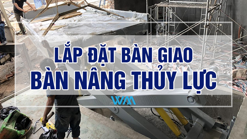 Lắp đặt bàn giao sàn nâng thủy lực